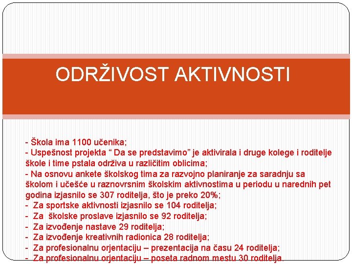 ODRŽIVOST AKTIVNOSTI - Škola ima 1100 učenika; - Uspešnost projekta “ Da se predstavimo”
