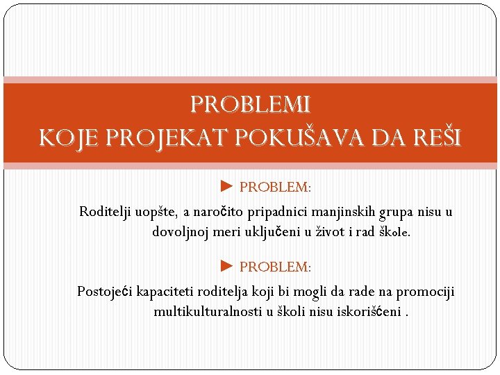 PROBLEMI KOJE PROJEKAT POKUŠAVA DA REŠI ► PROBLEM: PROBLEM Roditelji uopšte, a naročito pripadnici