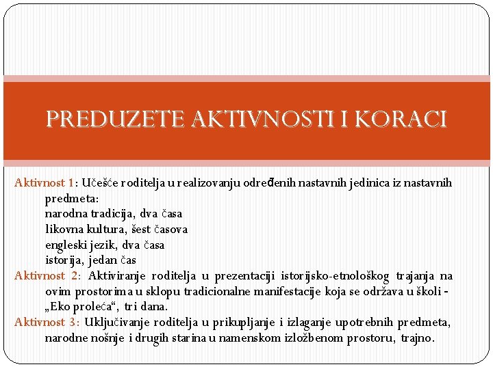 PREDUZETE AKTIVNOSTI I KORACI Aktivnost 1: Učešće roditelja u realizovanju određenih nastavnih jedinica iz