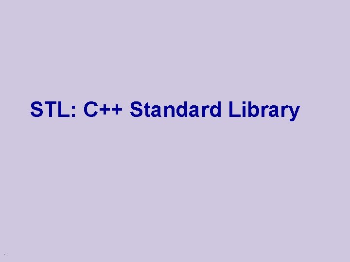 STL: C++ Standard Library . 