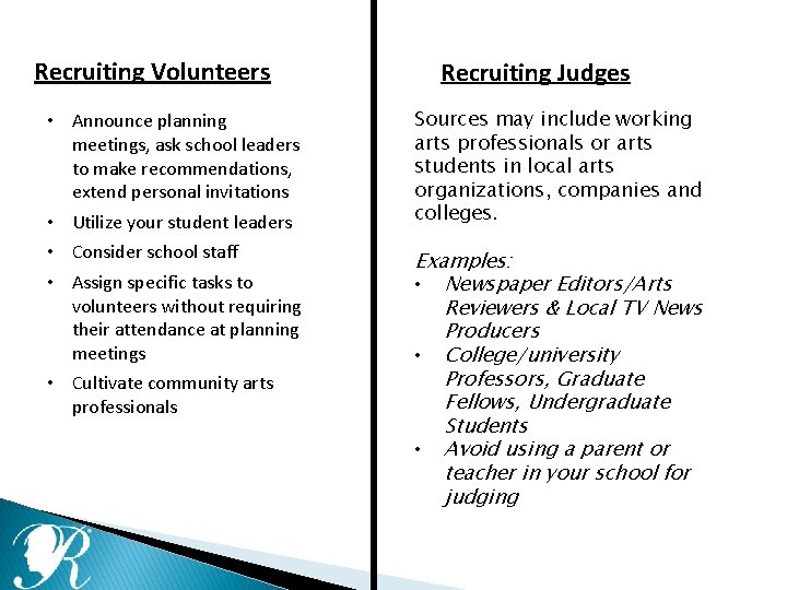 Recruiting Volunteers • Announce planning meetings, ask school leaders to make recommendations, extend personal