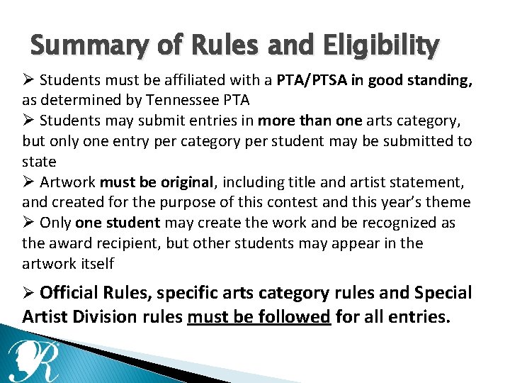 Summary of Rules and Eligibility Ø Students must be affiliated with a PTA/PTSA in