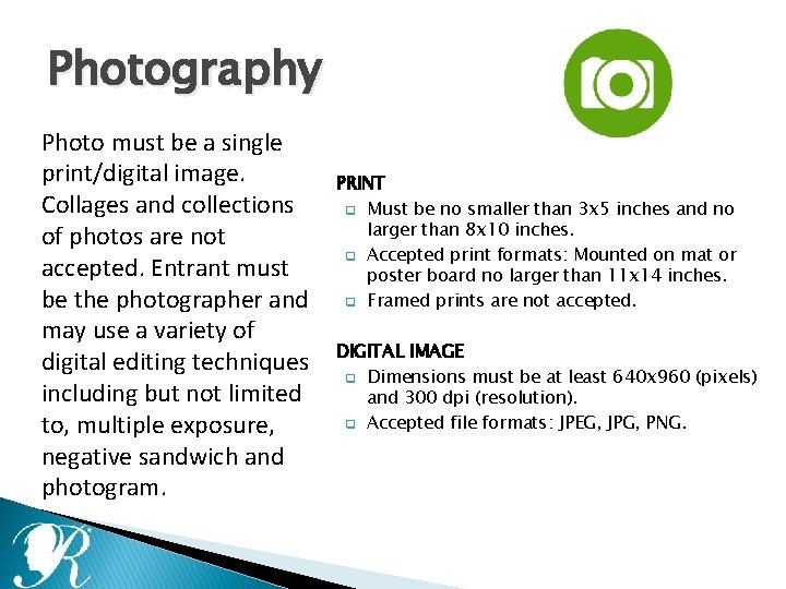 Photography Photo must be a single print/digital image. Collages and collections of photos are