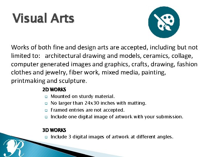 Visual Arts Works of both fine and design arts are accepted, including but not