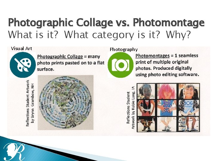 Photographic Collage vs. Photomontage What is it? What category is it? Why? Visual Art