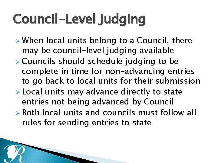 Council-Level Judging Ø When local units belong to a Council, there may be council-level