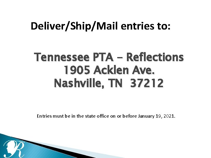 Deliver/Ship/Mail entries to: Tennessee PTA - Reflections 1905 Acklen Ave. Nashville, TN 37212 Entries