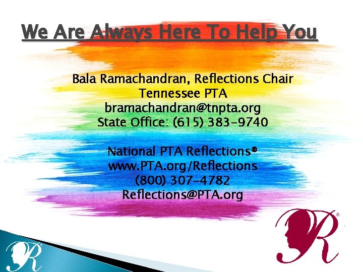 We Are Always Here To Help You Bala Ramachandran, Reflections Chair Tennessee PTA bramachandran@tnpta.