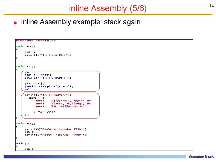 inline Assembly (5/6) 14 inline Assembly example: stack again Seungjae Baek 