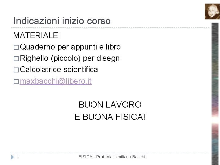 Indicazioni inizio corso MATERIALE: � Quaderno per appunti e libro � Righello (piccolo) per