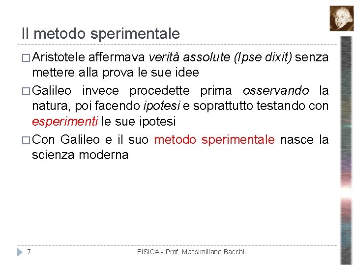 Il metodo sperimentale � Aristotele affermava verità assolute (Ipse dixit) senza mettere alla prova