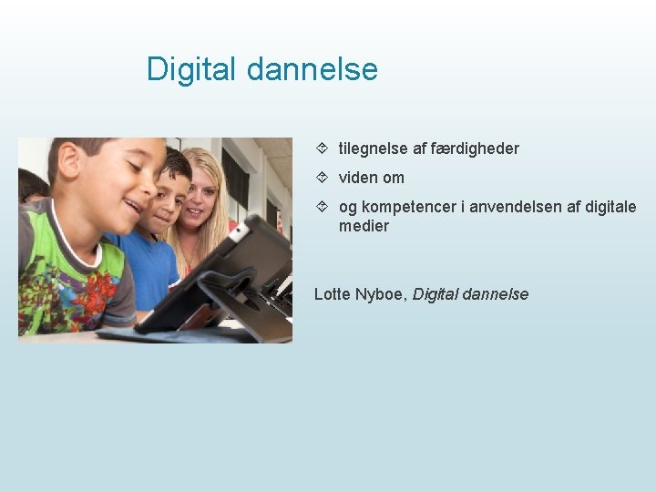 Digital dannelse tilegnelse af færdigheder viden om og kompetencer i anvendelsen af digitale medier