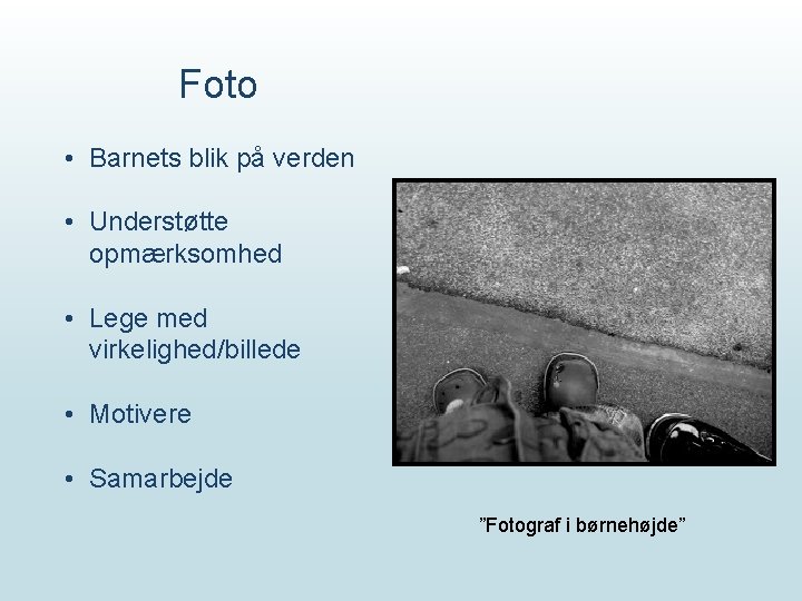 Foto • Barnets blik på verden • Understøtte opmærksomhed • Lege med virkelighed/billede •