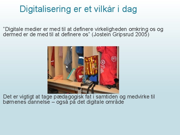 Digitalisering er et vilkår i dag ”Digitale medier er med til at definere virkeligheden