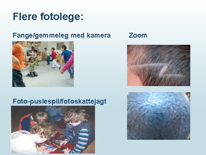 Flere fotolege: Fange/gemmeleg med kamera Foto-puslespil/fotoskattejagt Zoom 