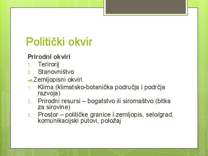 Politički okvir Prirodni okviri 1. Terirorij 2. Stanovništvo Zemljopisni okviri 1. Klima (klimatsko-botanička područja