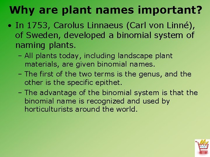 Why are plant names important? • In 1753, Carolus Linnaeus (Carl von Linné), of