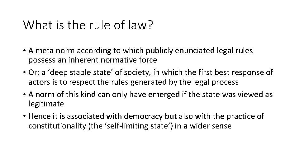 What is the rule of law? • A meta norm according to which publicly