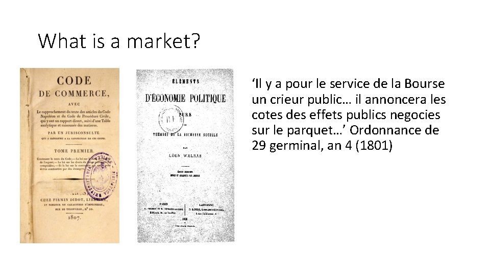 What is a market? ‘Il y a pour le service de la Bourse un