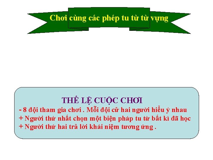 Chơi cùng các phép tu từ từ vựng THỂ LỆ CUỘC CHƠI - 8