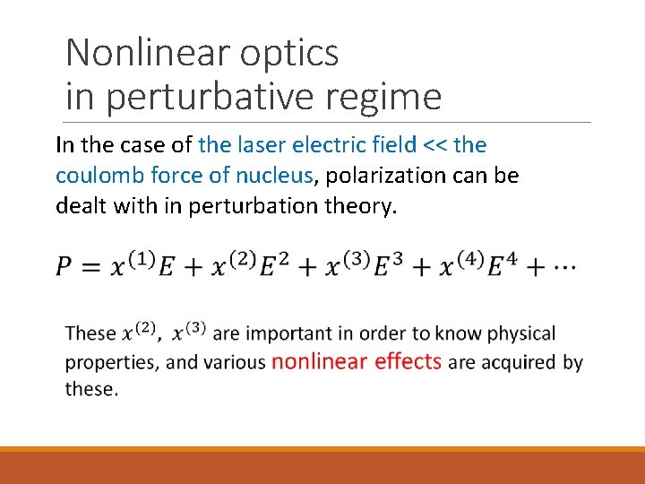 Nonlinear optics in perturbative regime In the case of the laser electric field <<