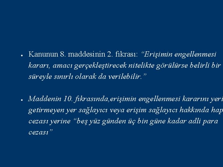 ● ● Kanunun 8. maddesinin 2. fıkrası: “Erişimin engellenmesi kararı, amacı gerçekleştirecek nitelikte görülürse