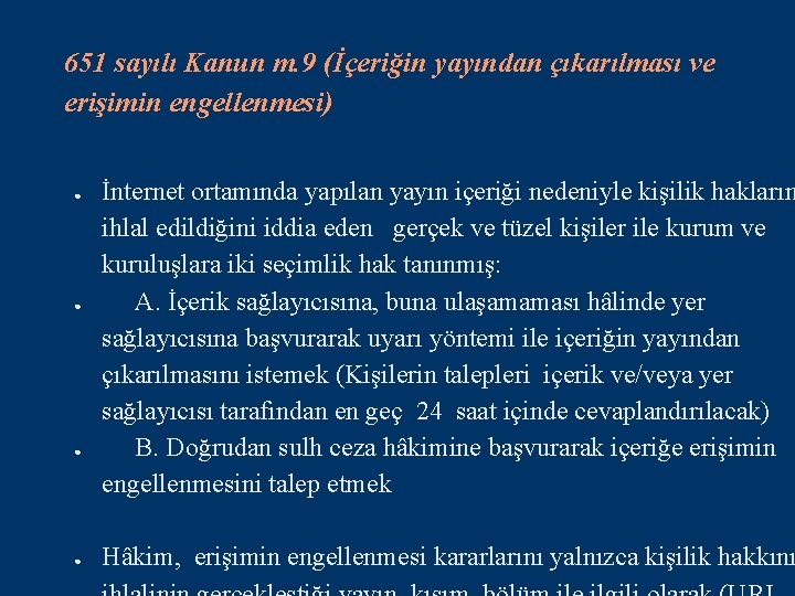 651 sayılı Kanun m. 9 (İçeriğin yayından çıkarılması ve erişimin engellenmesi) ● ● İnternet