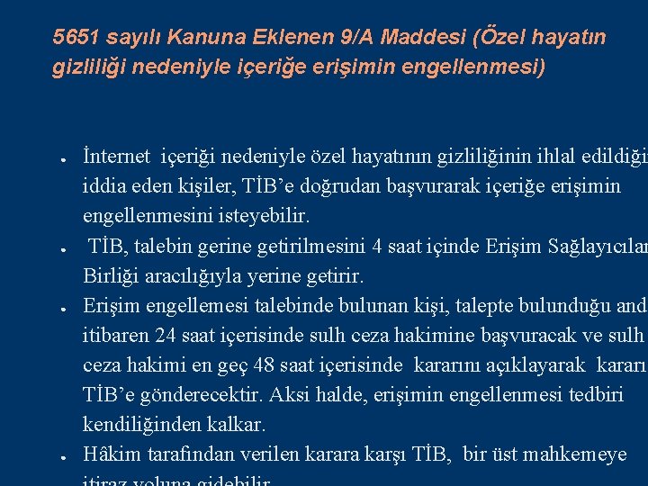 5651 sayılı Kanuna Eklenen 9/A Maddesi (Özel hayatın gizliliği nedeniyle içeriğe erişimin engellenmesi) ●