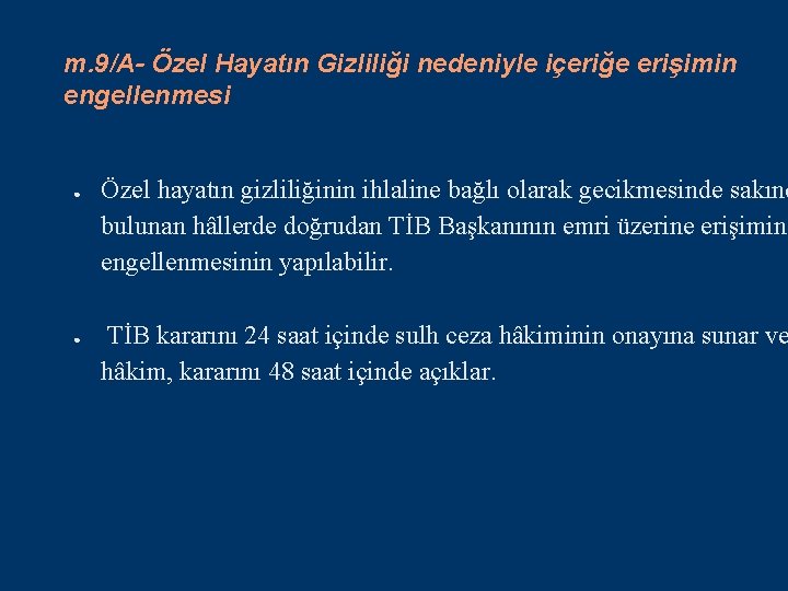 m. 9/A- Özel Hayatın Gizliliği nedeniyle içeriğe erişimin engellenmesi ● ● Özel hayatın gizliliğinin