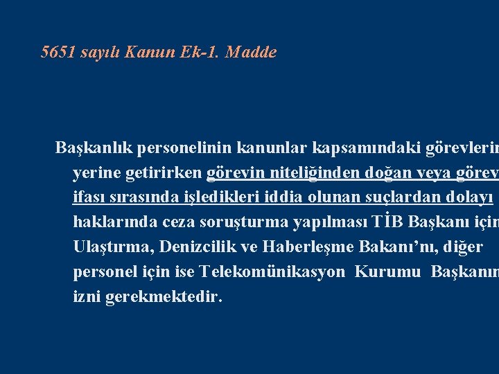 5651 sayılı Kanun Ek-1. Madde Başkanlık personelinin kanunlar kapsamındaki görevlerin yerine getirirken görevin niteliğinden