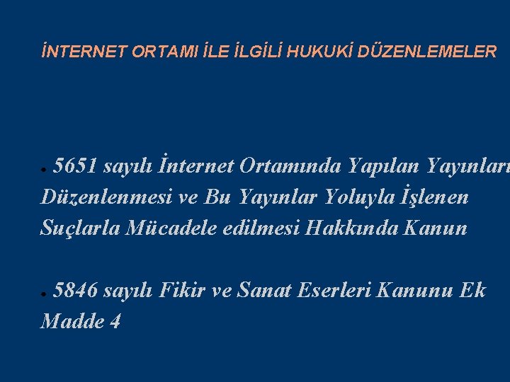 İNTERNET ORTAMI İLE İLGİLİ HUKUKİ DÜZENLEMELER 5651 sayılı İnternet Ortamında Yapılan Yayınları Düzenlenmesi ve