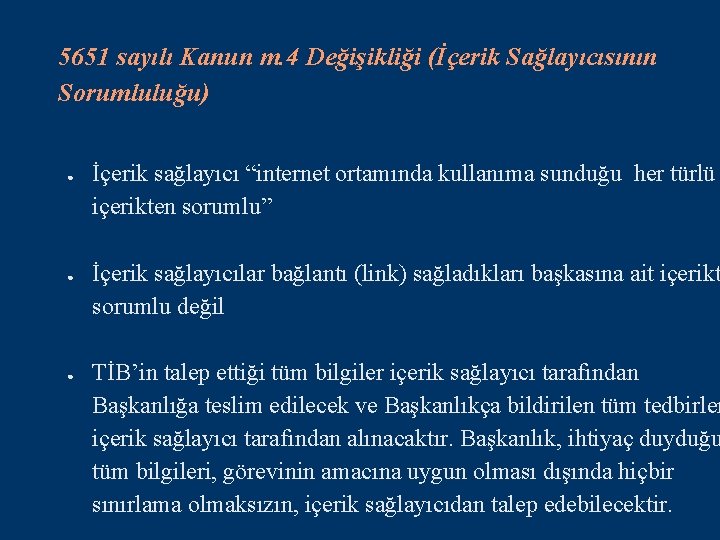 5651 sayılı Kanun m. 4 Değişikliği (İçerik Sağlayıcısının Sorumluluğu) ● ● ● İçerik sağlayıcı