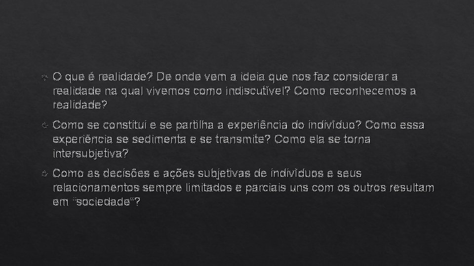  O que é realidade? De onde vem a ideia que nos faz considerar