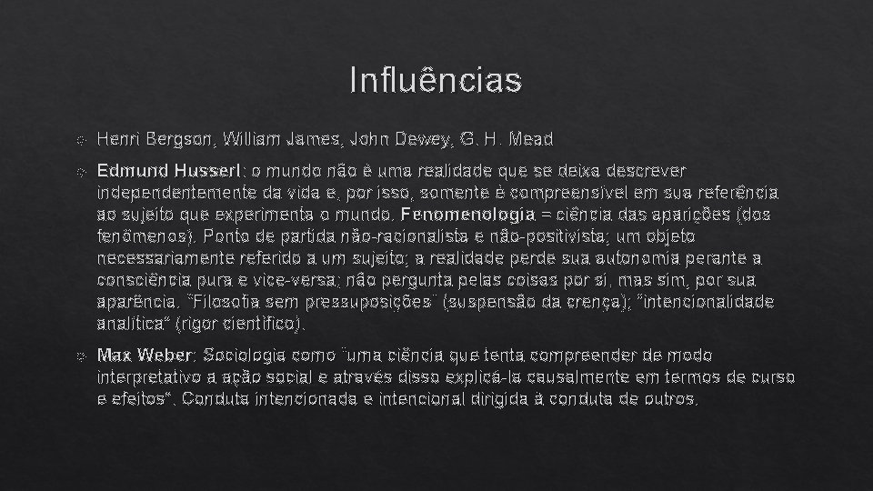 Influências Henri Bergson, William James, John Dewey, G. H. Mead Edmund Husserl: o mundo