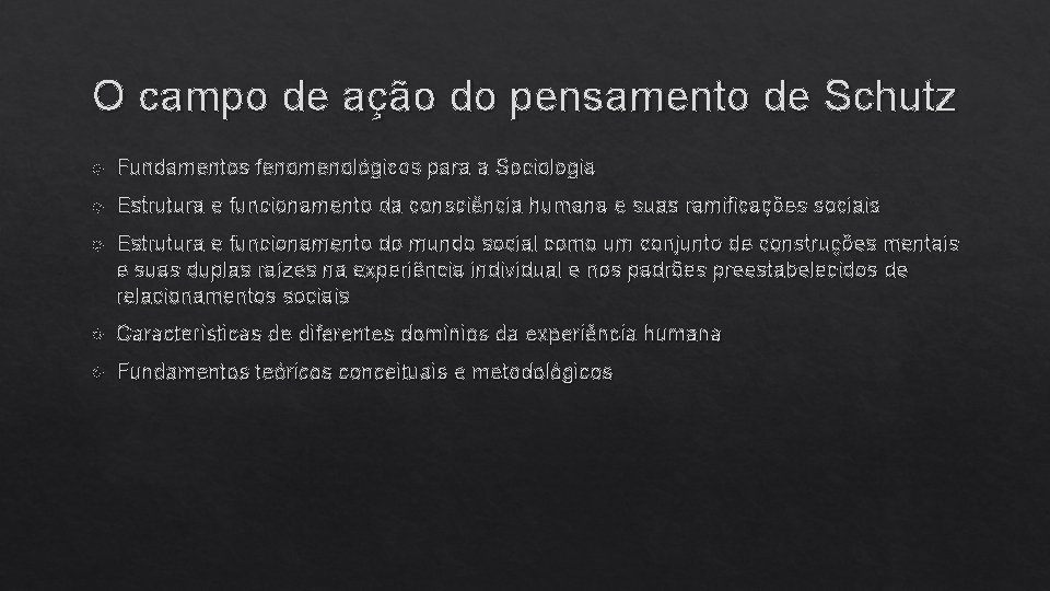 O campo de ação do pensamento de Schutz Fundamentos fenomenológicos para a Sociologia Estrutura