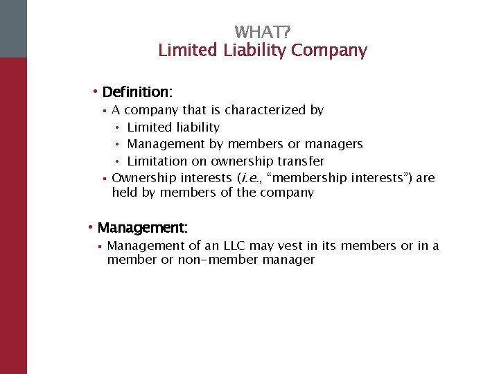 WHAT? Limited Liability Company • Definition: § § A company that is characterized by