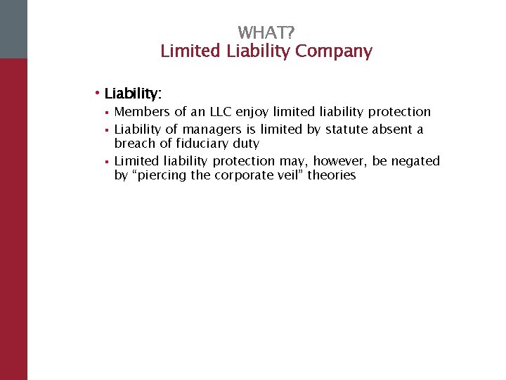 WHAT? Limited Liability Company • Liability: § § § Members of an LLC enjoy