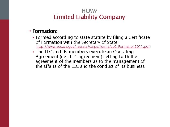 HOW? Limited Liability Company • Formation: § Formed according to state statute by filing