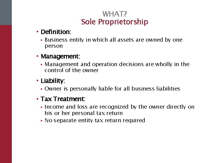  • Definition: § WHAT? Sole Proprietorship Business entity in which all assets are