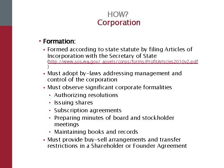 HOW? Corporation • Formation: § Formed according to state statute by filing Articles of