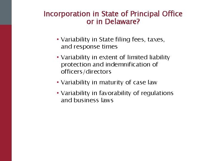 Incorporation in State of Principal Office or in Delaware? • Variability in State filing