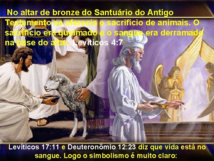 No altar de bronze do Santuário do Antigo Testamento se oferecia o sacrifício de