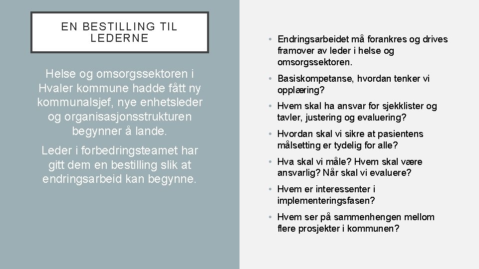 EN BESTILLING TIL LEDERNE Helse og omsorgssektoren i Hvaler kommune hadde fått ny kommunalsjef,