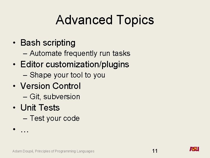 Advanced Topics • Bash scripting – Automate frequently run tasks • Editor customization/plugins –