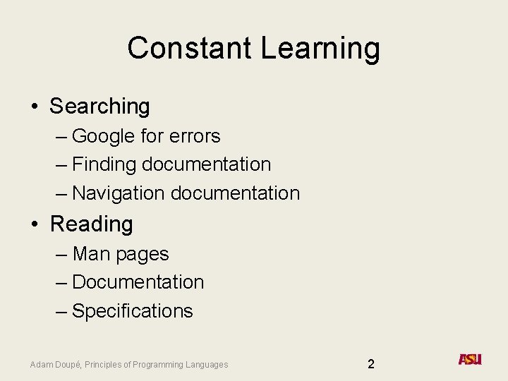 Constant Learning • Searching – Google for errors – Finding documentation – Navigation documentation