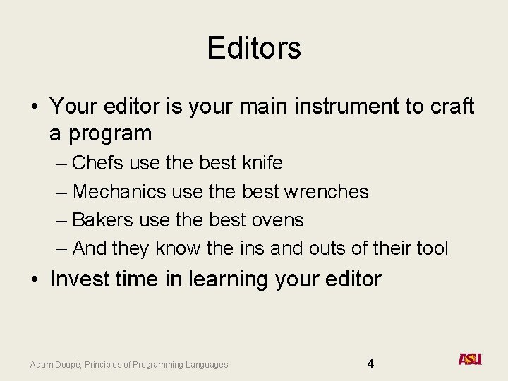 Editors • Your editor is your main instrument to craft a program – Chefs