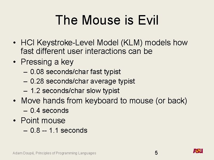 The Mouse is Evil • HCI Keystroke-Level Model (KLM) models how fast different user