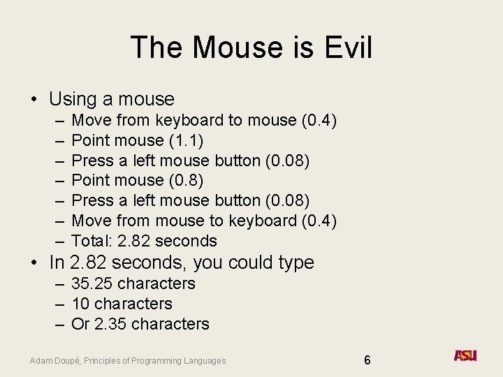 The Mouse is Evil • Using a mouse – – – – Move from