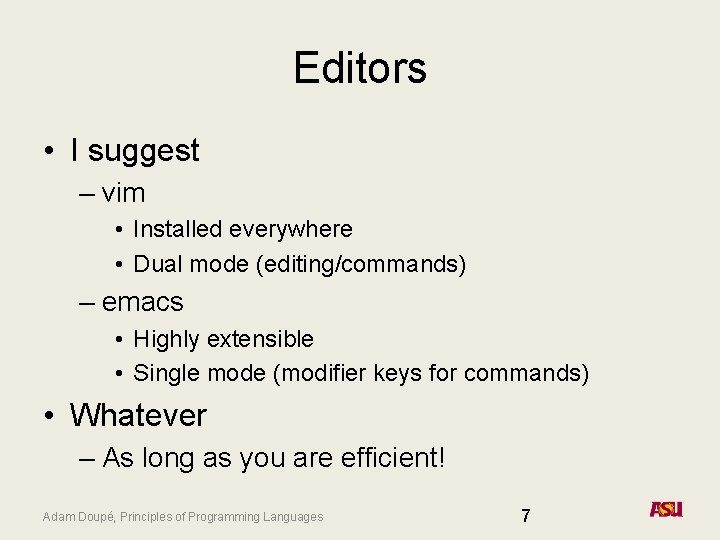 Editors • I suggest – vim • Installed everywhere • Dual mode (editing/commands) –