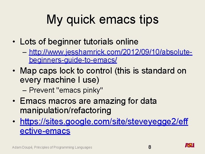 My quick emacs tips • Lots of beginner tutorials online – http: //www. jesshamrick.